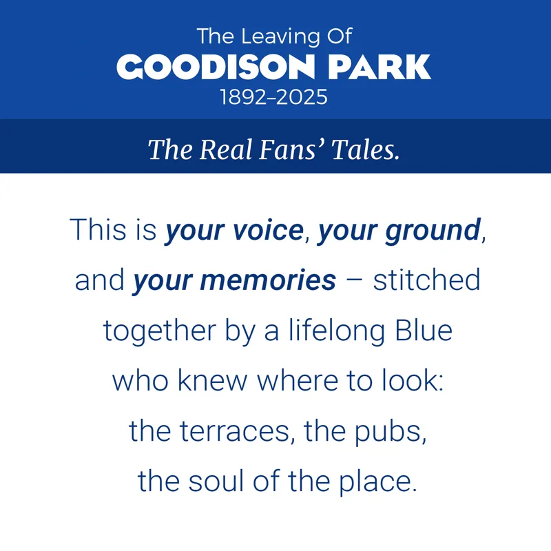 The Leaving of Goodison Park: The Real Fans Tales-3